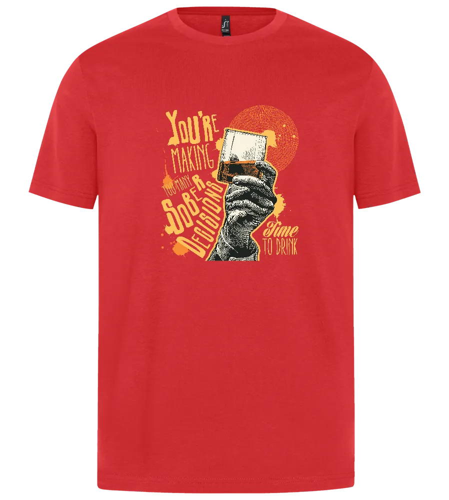 Too Many Sober Decisions Design - Premium unisex regular fit t-shirt